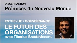 Entrevue Gouvernance Le Futur Des Organisations Avec Tiberius Brastaviceanu