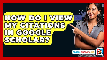 How Do I View My Citations In Google Scholar? - SearchEnginesHub.com
