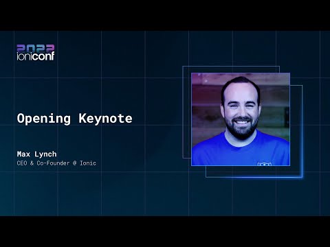 Opening Keynote | Max Lynch | Ioniconf 2022