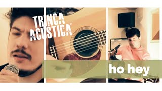 Ho Hey - The Lumineers - Cover by Trinca Acústica