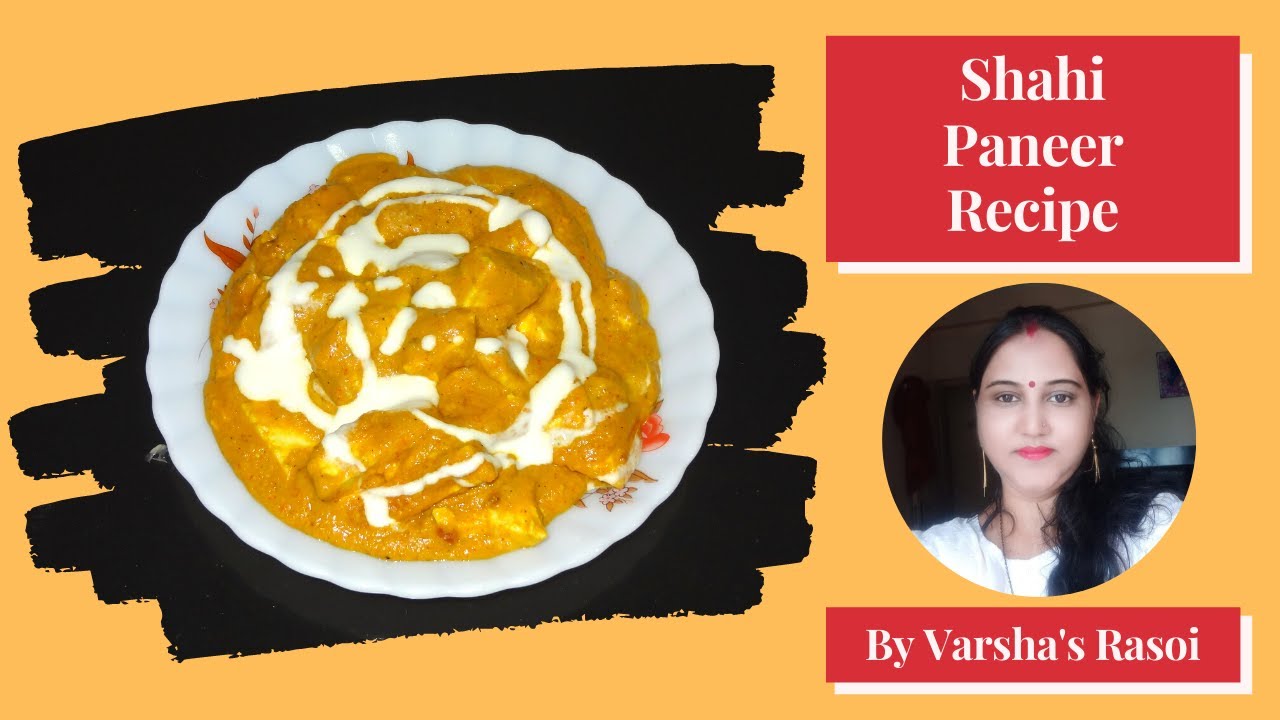 Shahi Paneer Recipe | शाही पनीर रेसिपी | Shahi Paneer Recipe in Restaurant Style | By Varsha’s Rasoi | Varsha