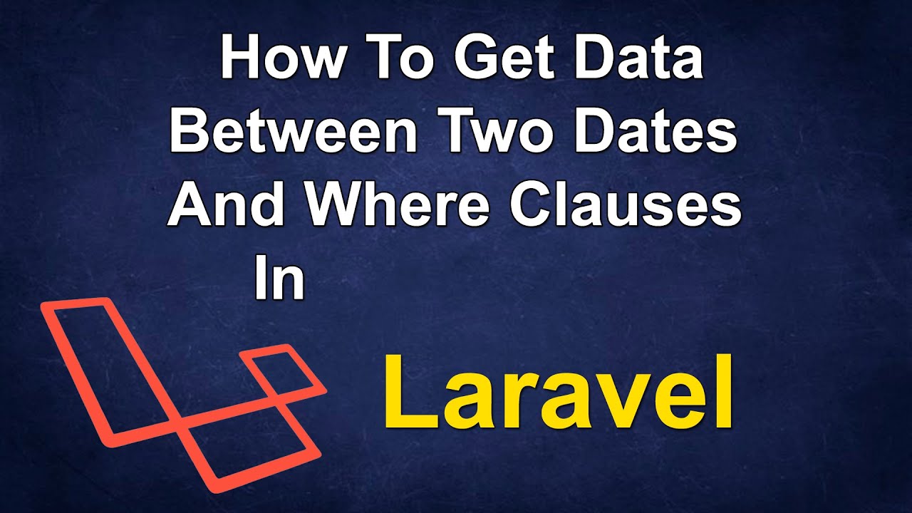 How To Get Data Between Two Dates And Where Clauses In Laravel