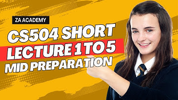 CS504 Lecture 1 to 5 | CS504 Short Lecture 1 to 5 | CS506 Short 1 to 5 by ZA Academy