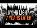 Dying Light - 7 Years Later