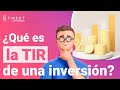 ¿Qué es la TIR de una INVERSIÓN y para qué sirve? 🔢 Explicación Tasa Interna de Retorno