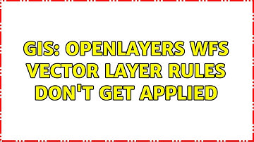 GIS: OpenLayers WFS vector layer rules don