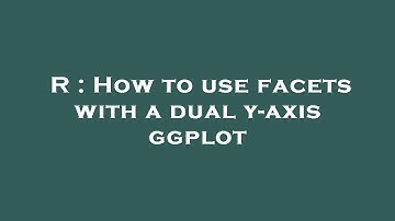 R : How to use facets with a dual y-axis ggplot