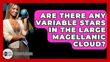 Are There Any Variable Stars In The Large Magellanic Cloud? - Physics Frontier