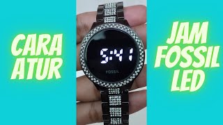 CARA ATUR JAM LED FOSSIL TOUCH SCREEN