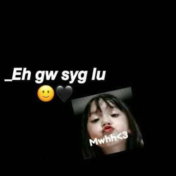 Story WA Gua sayang Lu#13