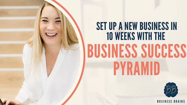 Set up a new business in 10 weeks with the Business Success Pyramid