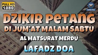 DZIKIR SORE / MALAM di HARI JUMAT MALAM SABTU l Doa Pembuka Rezeki dari Segala Penjuru - Lafadz Doa