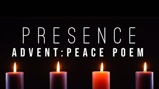 PRESENCE PROJECT - ADVENT SERIES - PEACE  (Spoken Word Version)
