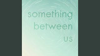 Something Between Us