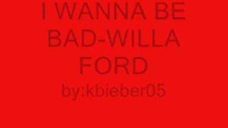 I wanna be bad-Willa Ford Lyrics chords