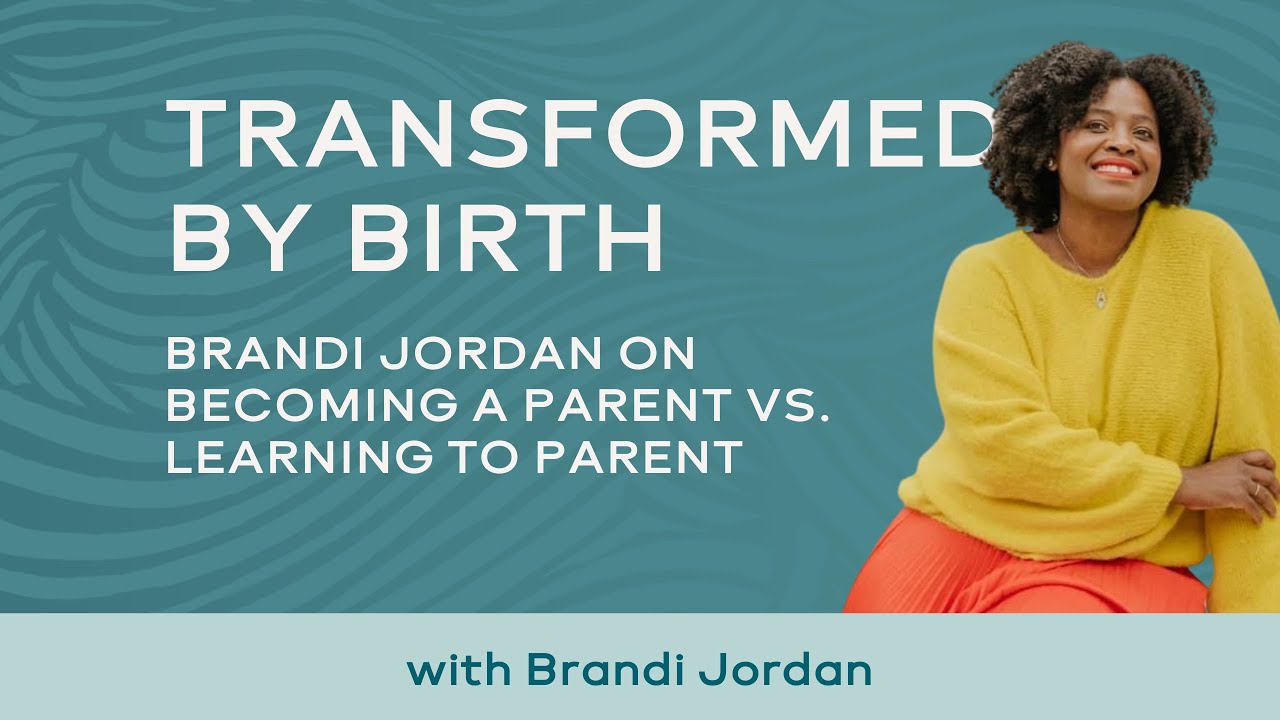 Brandi Jordan on Becoming a Parent vs. Learning to Parent