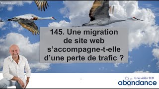 Une migration de site web s'accompagne-t-elle d'une perte de trafic SEO  Vidéo SEO Abondance N°145