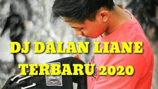 Dj jalan liane terbaru 2020