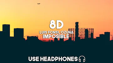 Luis Fonsi, Ozuna  - Imposible (8D Audio)