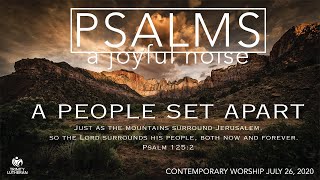 07262020 Contemporary Worship - Psalms: A Joyful Noise - A People Set Apart