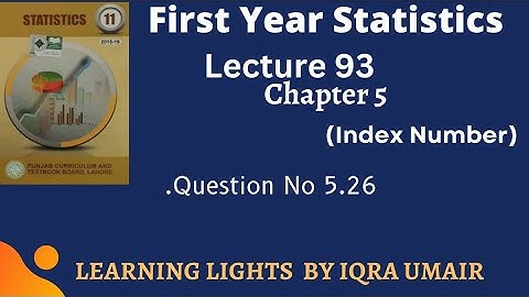First Year Statistics Ch 5 Question 5.26  || Lecture  93 || Weighted Index Number