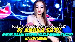 DJ MASAK MASAK SENDIRI MAKAN MAKAN SENDIRI _ ANGKA SATU x DJ PERTEMUAN x DJ SECANGKIR KOPI
