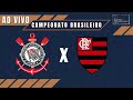 🔴 BRASILEIRÃO - CORINTHIANS X FLAMENGO - AO VIVO - 01/08/2021 - Ulisses Costa e Cláudio Zaidan