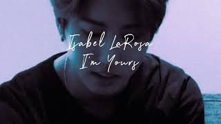 Isabel LaRosa - I'm Yours (Slowed & Reverb)