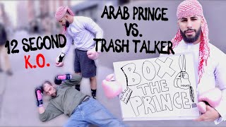 Arab Prince vs. Trash Talker BOXING MATCH!! (12 SECOND KNOCKOUT)