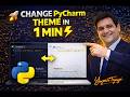 PyCharm Theme Change in 60 Seconds 🚀 | Make Your IDE Look Awesome