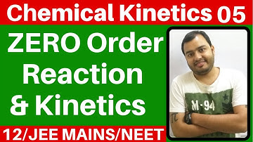 Chemical Kinetics 05 : ZERO Order Kinetics I Rate Law and Half Life Of Zero Order- JEE MAINS/NEET