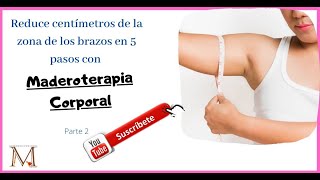 Reduce Centímetros en zona de brazos en 5 pasos con Maderoterapia Corporal (Parte 2) by Dori López