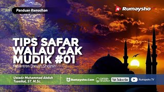 Panduan Ramadhan #31 : Tips Safar Walau Gak Mudik #01 - Ustadz M Abduh Tuasikal