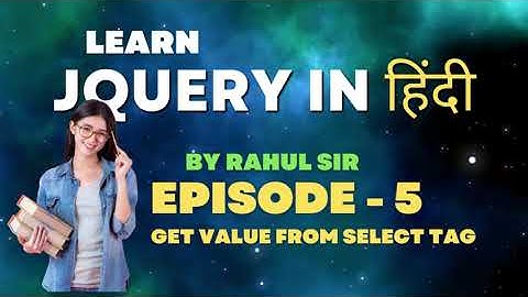 Jquery Tutorial in Hindi Episode 5 | How to Get value from option tag | Rahul Sir | Rishikesh