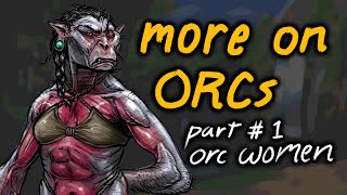 More on Orcs (part 1 the ladies)