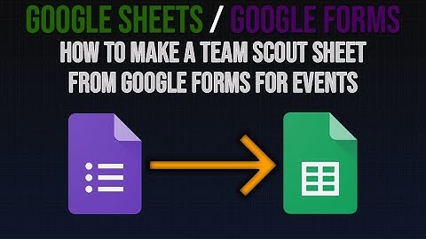 How to make a scout sheet using Google Sheets and Google Forms for Events (basics)