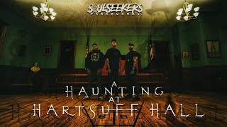 A HAUNTING AT HARTSUFF HALL | SoulSeekers Paranormal NE
