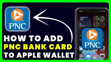 How to Add PNC Card to Apple Wallet