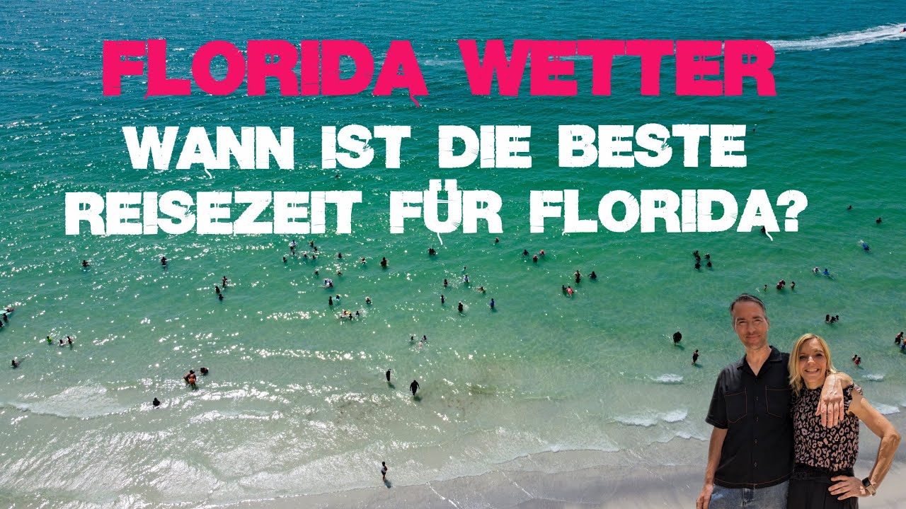 Florida beste Reisezeit Wetter Wassertemperatur Hurricane Season Temperaturen im Hochsommer Urlaub
