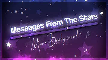 ☆ Messages From The Stars Animation Meme [Background 60fps] (Alight Motion)