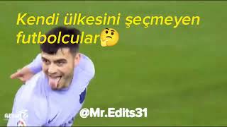 Kendi ülkesini şeçmeyen futbolcular 🤔😲