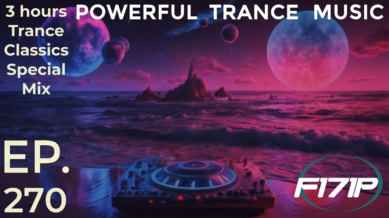 F171P - Powerful Trance Music 270 25-04-2024 #TranceClassicsSpecialMix #classic