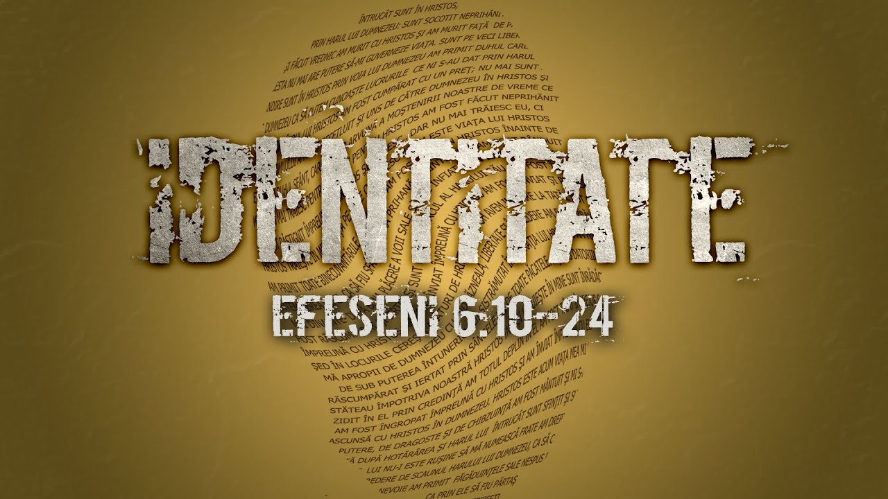 Identitate - Efeseni 6:10-24 - 