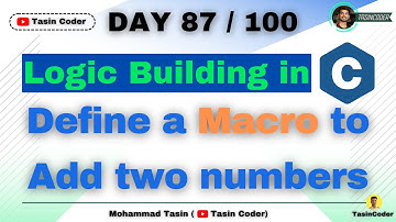How to build logic in Coding | Define a macro to Add two numbers | Tasin Coder | #day87 #logic