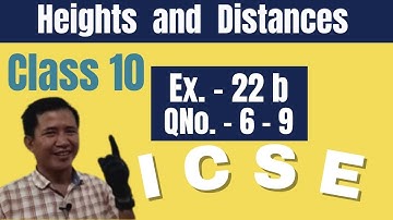 heights and distances| ICSE Class 10 | Ex- 22B