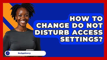 How To Change Do Not Disturb Access Settings? - Be App Savvy