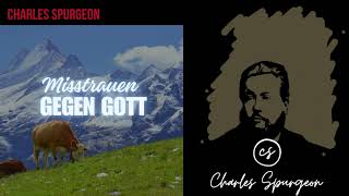 Misstrauen gegen Gott - Andacht Charles Spurgeon auf Deutsch