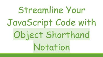 Streamline Your JavaScript Code with Object Shorthand Notation
