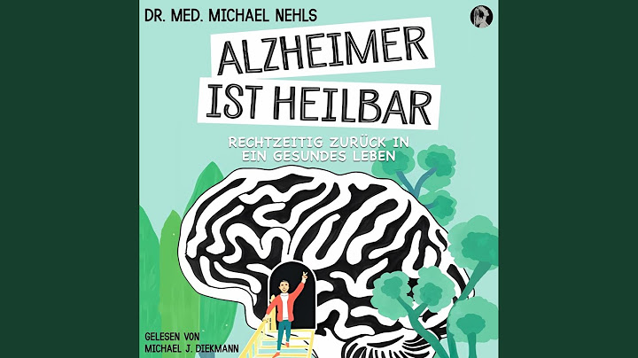 Was für alle gilt - Alzheimer ist heilbar
