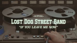 Lost Dog Street Band - If You Leave Me Now (Official Music Video)